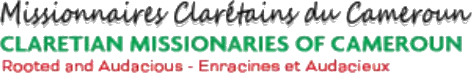 Missionnaires Clarétains du Cameroun — Claretian Missionaries of Cameroun — Rooted and Audacious